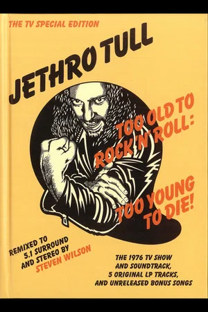 Постер: Jethro Tull: Too Old to Rock'n'Roll, Too Young To Die! (The TV Special Edition)