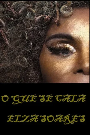 Постер: Elza Soares: O Que Se Cala