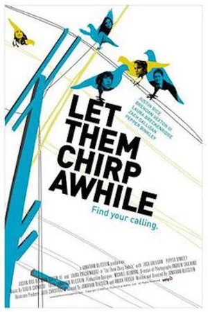 Постер: Let Them Chirp Awhile