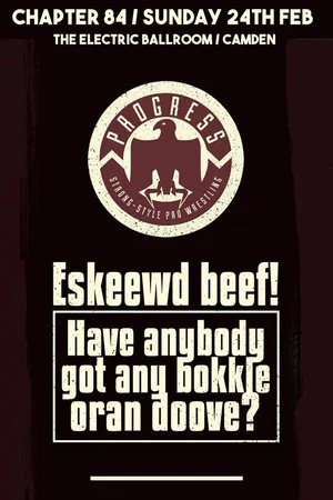 Постер: PROGRESS Chapter 84: Eskeewd beef! Have anybody got any bokkle oran doove?
