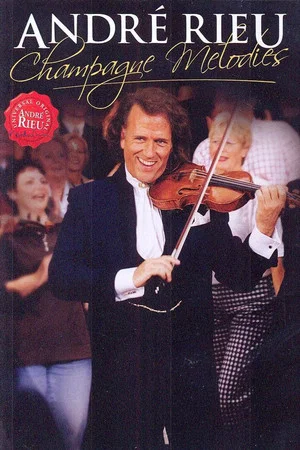 Постер: André Rieu - Champagne Melodies