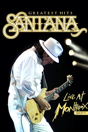 Постер: Santana: Greatest Hits - Live at Montreux 2011