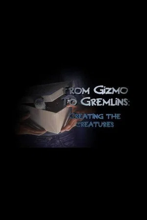 Постер: From Gizmo to Gremlins: Creating the Creatures