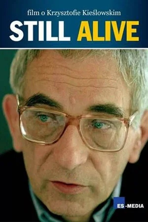 Постер: Still Alive: A Film About Krzysztof Kieslowski