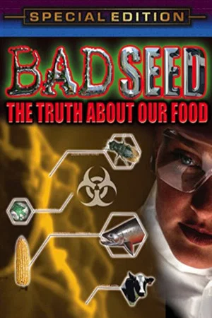 Постер: Bad Seed: The Truth About Our Food