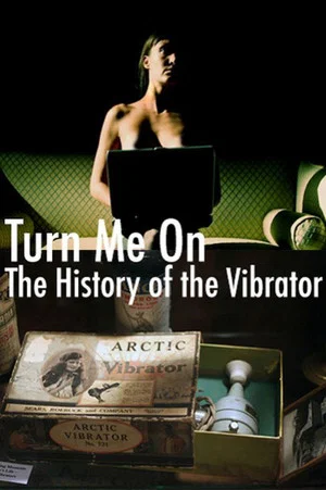 Постер: Turn Me On: The History of the Vibrator