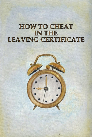 Постер: How to Cheat in the Leaving Certificate