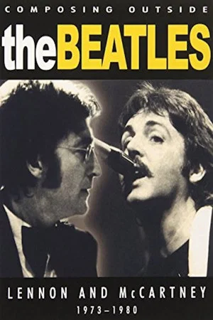 Постер: Composing Outside The Beatles: Lennon & McCartney 1973-1980