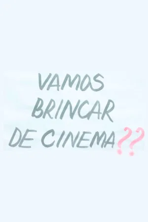 Постер: Vamos Brincar de Cinema?