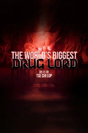 Постер: The World's Biggest Drug Lord: Tse Chi Lop