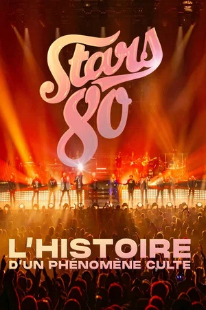 Постер: Stars 80 : l’histoire d'un phénomène culte