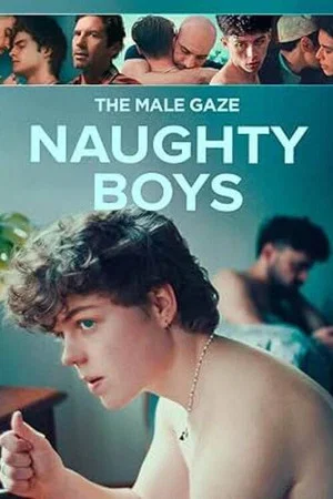 Постер: The Male Gaze: Naughty Boys