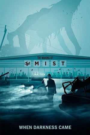 Постер: When Darkness Came: The Making of 'The Mist'