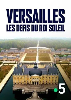 Постер: Versailles : Les défis du roi Soleil