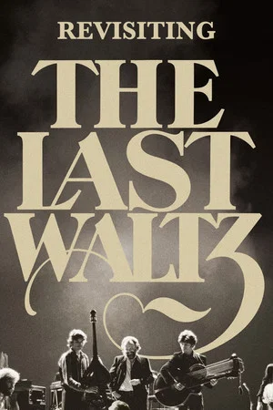 Постер: Revisiting 'The Last Waltz'