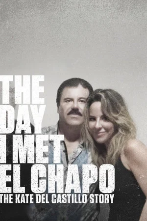 Постер: The Day I Met El Chapo: The Kate del Castillo Story