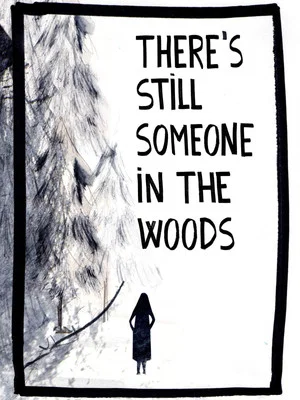 Постер: There's Still Someone in the Woods