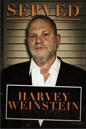 Постер: Served: Harvey Weinstein