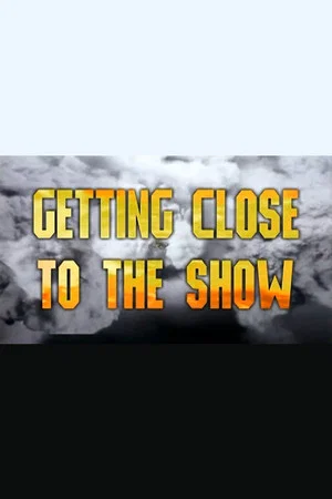 Постер: Getting Close to the Show