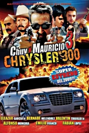 Постер: Chuy Y Mauricio 3: El Chrysler 300