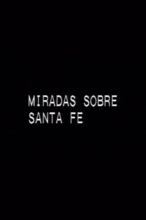 Постер: Miradas sobre Santa Fe
