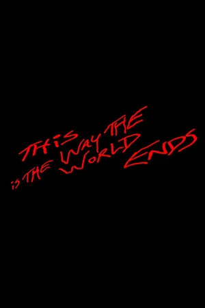 Постер: This Is the Way the World Ends