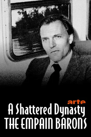 Постер: A Shattered Dynasty: The Empain Barons