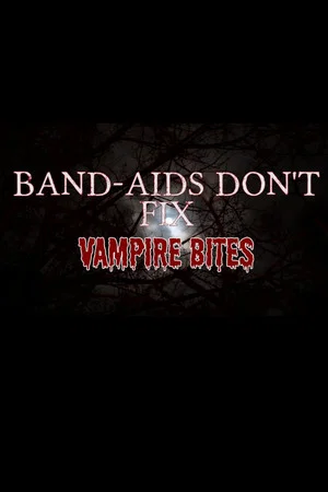 Постер: Band-Aids Don't Fix Vampire Bites