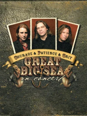 Постер: Courage & Patience & Grit: Great Big Sea in Concert