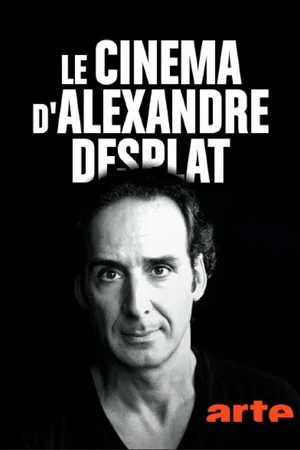 Постер: Le cinéma d'Alexandre Desplat