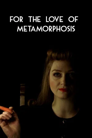 Постер: For the Love of Metamorphosis