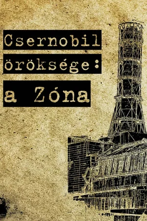 Постер: Chernobyl's Heritage: the Zone
