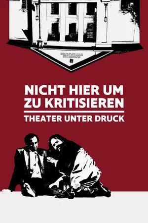 Постер: Nicht hier um zu kritisieren