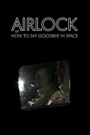 Постер: Airlock, or How to Say Goodbye in Space