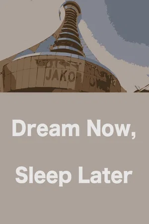 Постер: Dream Now, Sleep Later