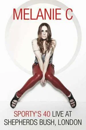 Постер: Melanie C: Sporty's 40 - Live At Shepherds Bush