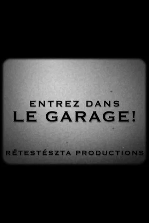Постер: Entrez Dans Le Garage!