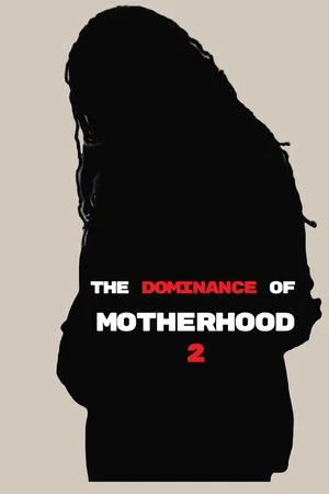 Постер: The Dominance of Motherhood 2