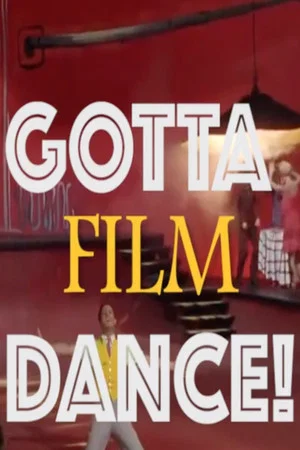 Постер: Gotta Film Dance! The Evolution of the Movie Musical