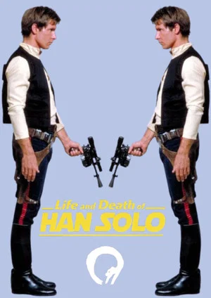 Постер: Life and Death of HAN SOLO