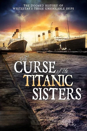 Постер: The Curse of the Titanic Sister Ships