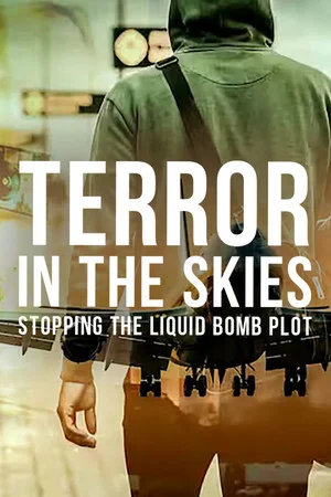 Постер: Terror in the Skies: Stopping the Liquid Bomb Plot
