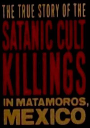Постер: Rituales de Sangre: The True Story Behind the Matamoros Cult Killings