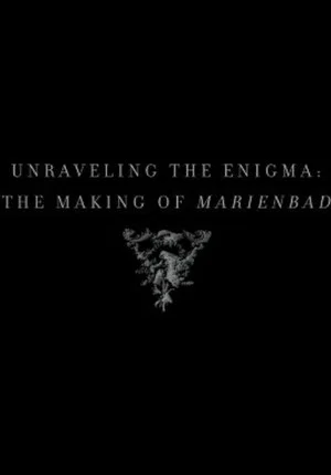 Постер: Unraveling the Enigma: The Making of Marienbad