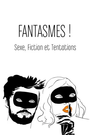 Постер: Fantasmes ! Sexe, fiction et tentations