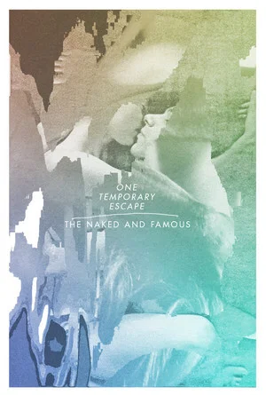 Постер: The Naked And Famous: One Temporary Escape