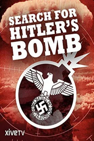 Постер: The Search for Hitler's Bomb