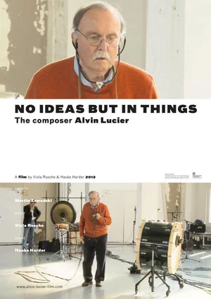 Постер: No Ideas But in Things - the composer Alvin Lucier