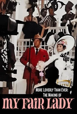 Постер: More Loverly Than Ever: The Making of 'My Fair Lady'