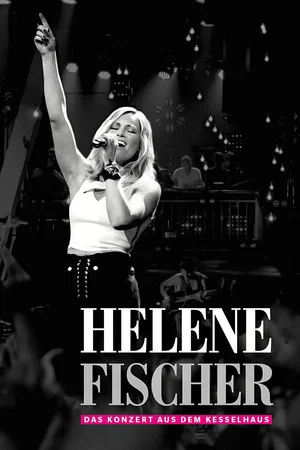 Постер: Helene Fischer - Das Konzert aus dem Kesselhaus